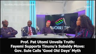 ProfPat Utomi Unveils TruthFayemi Supports Tinubu Subsidy MoveGov Sule Calls Good Old Days Myth [upl. by Yam]