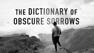 The Dictionary of Obscure Sorrows For Lack Of A Better World [upl. by Vey413]