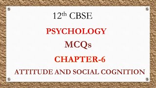 118  MCQs CHAPTER 6 12TH PSYCHOLOGY  CHAPTER 6 MCQ  ATTITUDE AND SOCIAL COGNITION MCQs [upl. by Constantia]