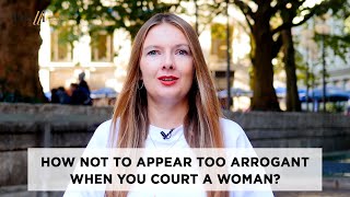 How not to appear too arrogant when you court a woman datingmistakes howtodate [upl. by Saretta]