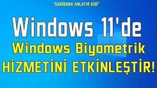 Windows 11de Windows Biyometrik Hizmetini Etkinleştirin [upl. by Eneleahcim]