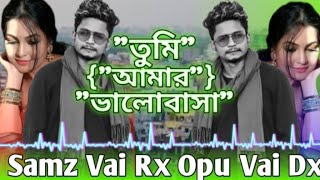 quotquotTumi amar Valobasha adhar ghorer AloquotquotSamz vai Rx Opu Vai Dx Song 2024New Music viseo 😭😭😭 [upl. by Idelson]