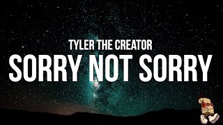 Tyler the Creator  SORRY NOT SORRY Lyrics [upl. by Imhsar]