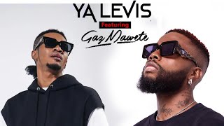 GAZ MAWETE FT YA LEVIS KO audio officiel [upl. by Alema483]