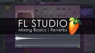 FL STUDIO  Mixing Basics  Reverbs [upl. by Enineg739]