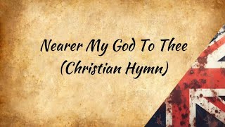 Nearer My God To Thee  Christian Hymn [upl. by Rehpinej]