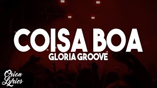 Gloria Groove  Coisa Boa LetraLyrics [upl. by Lleksah14]