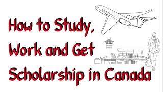 How to Study Work and Get Scholarship in Canada [upl. by Marlow775]