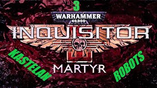 Warhammer Inquisitor Martyr guide  How to get 3 Kastelan Robots [upl. by Niehaus]