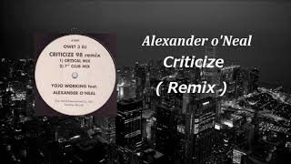 Alexander ONeal  Criticize  Lauren Smith Remix [upl. by Hendon]