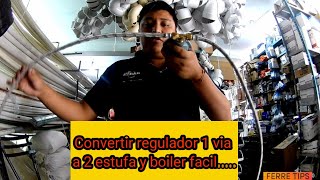 Convertir REGULADOR 1 via a 2 TOMAS estufa y boiler fácil [upl. by Esten]