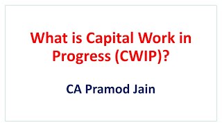 What is Capital Work in Progress CWIP I CA Pramod Jain [upl. by Ring]