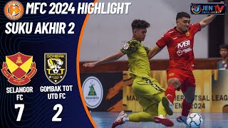 HIGHLIGHT MFC24 SUKU AKHIR 2  SELANGOR FC 7  2 GOMBAK TOT UTD FC [upl. by Alac758]