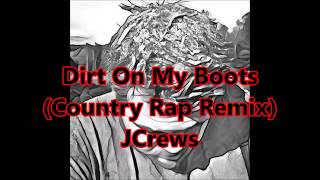 Dirt On My Boots Country Rap Remix Full Version New 2017 [upl. by Spiros]