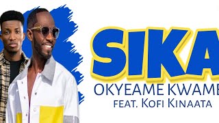 Okyeame Kwame ft Kofi Kinaata  Sika Official Lyrics Visuals [upl. by Nepean]