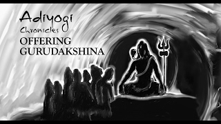 Adiyogi Chronicles Offering Gurudakshina  Sadhguru [upl. by Esor]