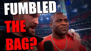 Did Francis Ngannou Fumble The Bag [upl. by Ahsekad]