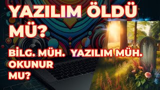 Yazılım Öldü mü Bilgisayar Mühendisliği Yazılım Mühendisliği Okunur mu [upl. by Tehc]