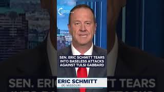 Sen Eric Schmitt Tears Into Baseless Attacks Against Tulsi Gabbard [upl. by Edric736]