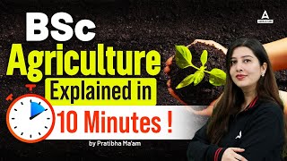 BSc Agriculture Explained In 10 Minutes  BSC Agriculture Course Details  By Pratibha Mam [upl. by Erbma]