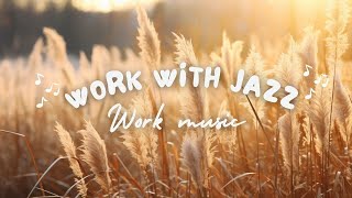 Work With Jazz  Soulful jazz Urban Sunset Grooves Focus music  1hr deep focus working [upl. by Rosemaria230]