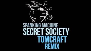 Secret Society Tomcraft Remix Spanking Machine Tomcraft [upl. by Atiuqrahs543]