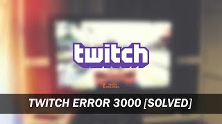 Como SOLUCIONAR el Error al decodificar video en Twitch error 3000 📜 VARIAS SOLUCIONES  TWITCH [upl. by Jess]