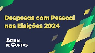 Despesas com Pessoal nas Eleições 2024 [upl. by Talie]