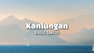 Paolo Santos  Kanlungan Official Lyric Video [upl. by Broeker]