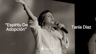 quotEspíritu de Adopciónquot  Tania Diaz  CDOI Sunday Morning Service  100624 [upl. by Ahtelrac]