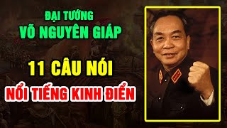 11 Câu Nói Nổi Tiếng Kinh Điển Của Đại Tướng VÕ NGUYÊN GIÁP  Những Bài Học Để Đời Cho Hậu Thế [upl. by Rosabella]