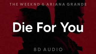 The Weeknd amp Ariana Grande  Die For You Remix 8D AUDIO WEAR HEADPHONESEARPHONES [upl. by Parhe]