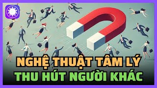 Nghệ thuật tâm lý để thu hút người khác  Sách Tinh Gọn [upl. by Beck]