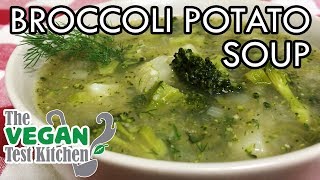 Broccoli Potato Soup w Fresh Herbs  The Vegan Test Kitchen [upl. by Peggi]