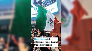 Cinco claves de la reforma al Poder Judicial tras su aprobación [upl. by Granny]