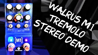 Walrus M1 Tremolo  Stereo Demo [upl. by Forrester]