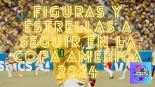 🇧🇷FIGURAS Y ESTRELLAS A SEGUIR EN COPA AMERICA 2024 Vinicius Jr futbolcopaamerica2024 goleadores [upl. by Llenroc]