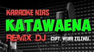 KATAWAENA KARAOKE DJ REMIX NIASWIRA ZILIWUTUGELA TRIO [upl. by Raynell330]