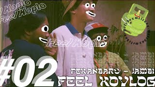 FEEL KOVLOG 2 PEKANBARU  JAMBI  Feel Koplo [upl. by Ahsirek]