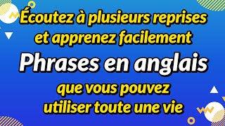 Apprenez en écoutant de manière répétée  Phrases en anglais que vous pouvez utiliser toute une vie [upl. by Aicemat]