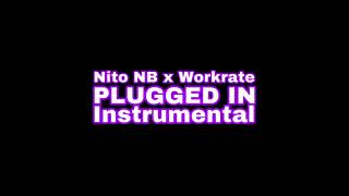 Nito NB x Workrate Plugged In Instrumental prod by Sensei [upl. by Tonkin]