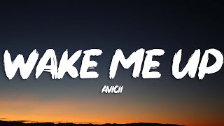 Avicii  Wake Me Up Lyrics [upl. by Bunder]