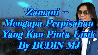 Zamani  Mengapa Perpisahan Yang Kau Pinta Lirik By BUDIN MJ [upl. by Einhpad]