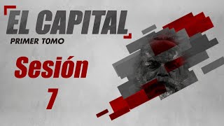 El Capital Tomo I  Sesión 7 [upl. by Dnomyad]