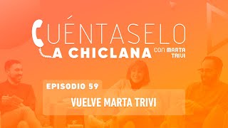 Cuéntaselo a Chiclana  59 Vuelve Marta Trivi [upl. by Suoirred]