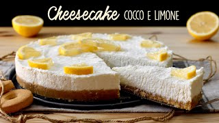 CHEESECAKE COCCO E LIMONE la Ricetta Facile di BuonIdea [upl. by Tabib]