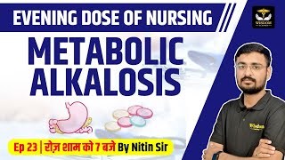 METABOLIC ALKALOSIS CAUSES SYMPTOMS AND TREATMENT  NITIN SIR  WISDOM NURSING CLASSES [upl. by Akeemaj]