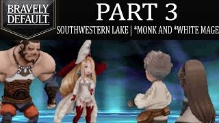 Bravely Default  Part 3 Southwestern Lake  Monk Barras Lehr and White Mage Holly Whyte Intro [upl. by Annirac]