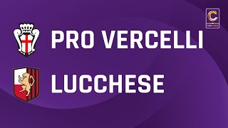 Pro Vercelli  Lucchese 10 dts  Coppa Italia Serie C  Gli Highlights [upl. by Hsiekal215]