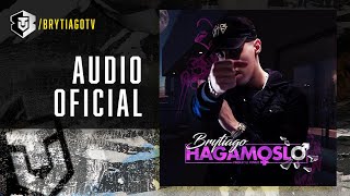 Brytiago  Hagámoslo Audio Oficial [upl. by Rudy]